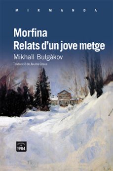 morfina relats d un jove-mijail bulgakov-9788492440870