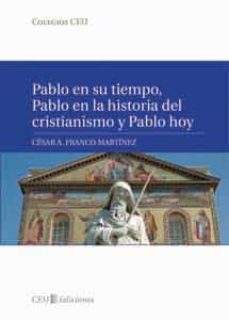 pablo en su tiempo, pablo en la historia del cristianismo y pablo hoy-9788492456970
