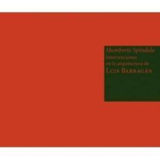humberto spindola: intervenciones en la arquitectura de luis barr agan-9788492480470