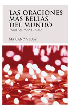 las oraciones mas bellas del mundo: palabras para el alma-mariano veloy-9788492545070