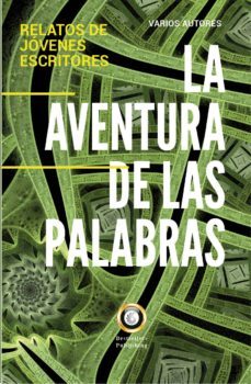 la aventura de las palabras: relatos de jóvenes escritores-9788492803170