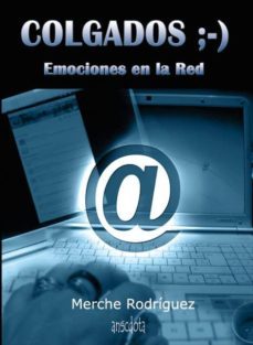colgados ;-): emociones en la red-merche rodriguez-9788493512170