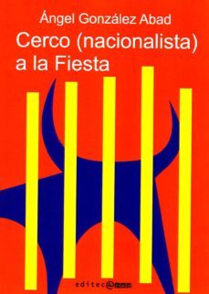 cerco (nacionalista) a la fiesta-angel gonzalez abad-9788493918170