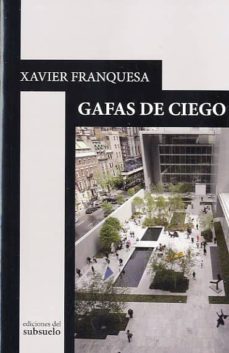 gafas de ciego-xavier franquesa-9788493942670