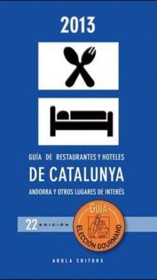 guia eleccion gourmand 2013: restaurantes y hoteles de catalunya andorra y otros lugares de interes (22ª ed.)-9788494063770