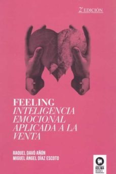 feeling, inteligencia emocional aplicada a la venta-raquel davo añon-miguel angel diaz escoto-9788494235870