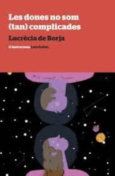 les dones (no) som tant complicades-lucrecia de borja-9788494286070