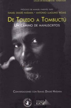 de toledo a tombuctu: un camino de manuscritos: conversaciones con ismael diadie haidara-ismael diadie haidara-antonio llaguno rojas-9788494368370