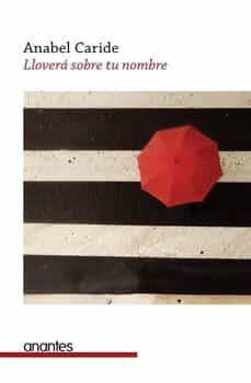llovera sobre tu nombre-anabel caride perez-9788494401770