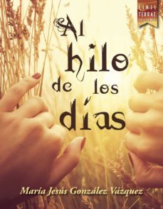 al hilo de los dias-maria jesus gonzalez vazquez-9788494491870
