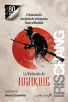 la violacion de nanking: el holocausto olvidado de la segunda guerra mundial-iris chang-9788494531170