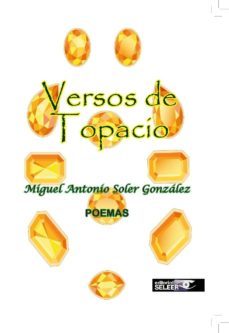 versos de topacio-miguel antonio soler gonzalez-9788494553370