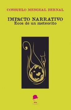 impacto narrativo: ecos de un meteorito-consuelo mengual bernal-9788494620270