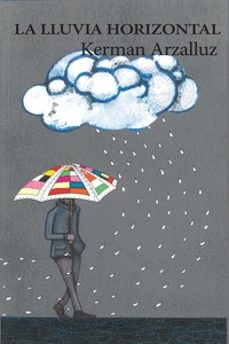 la lluvia horizontal-kerman arzalluz-9788494718670