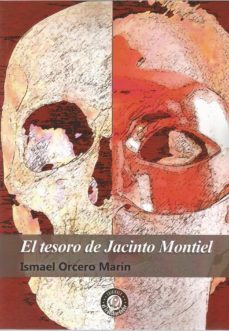 el tesoro de jacinto montiel-ismael orcero marin-9788494975370