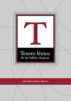 tesoro lexico de las hablas riojanas-jose maria pastor blanco-9788495301970