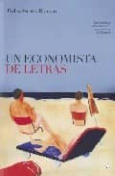 un economista de letras: una novela de encuentros entre la econom ia y la literatura-9788495348470