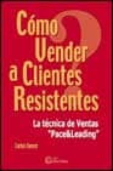 como vender a clientes resistentes: la tecnica de ventas pace & l eading-9788495428370