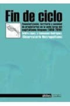fin de ciclo: financiarizacion, territorio y sociedad de propieta rios en la onda larda del capitalismo hispano (1952-2010)-9788496453470