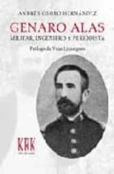 genaro alas, militar, ingeniero y periodista-andres osoro hernandez-9788496476370