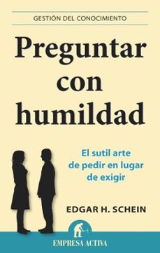 preguntar con humildad: el sutil arte de pedir en lugar de exigir-9788496627970