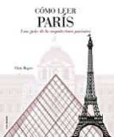 como leer paris: una guia de la arquitectura parisina-chris rogers-9788496669970