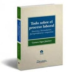 todo sobre el proceso laboral. doctrina, formularios, jurispruden cia y esquemas. (incluye cd-rom)-9788496705470