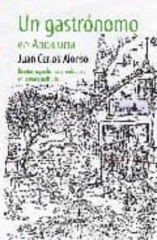 un gastronomo en andalucia: recetas, ingredientes y anecdotas en la mesa andaluza-9788496710870