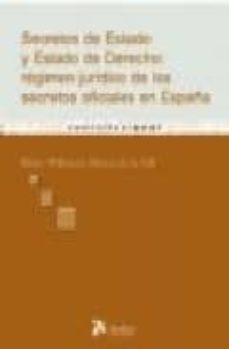 secretos de estado y estado de derecho : regimen juridico de los secretos oficiales en españa-helen wilkinson morera de la vall-9788496758070
