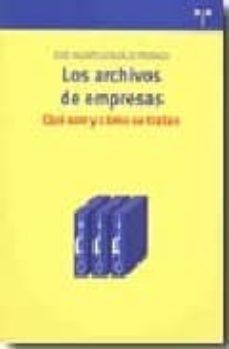 los archivos de empresas. que son y como se tratan-jose andres gonzalez pedraza-9788497044370