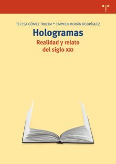 hologramas. realidad y relato del siglo xxi-teresa gomez trueba-carmen moran rodriguez-9788497049870