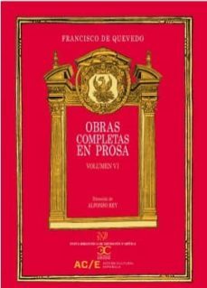 obras completas en prosa vol. vi-francisco de quevedo-9788497406970
