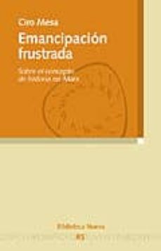 emancipacion frustrada: sobre el concepto de historia en marx-ciro mesa moreno-9788497422970