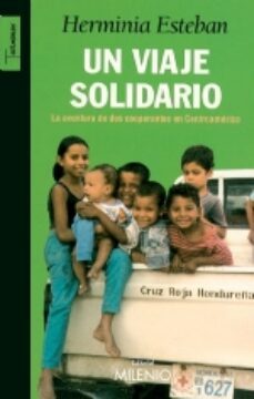 un viaje solidario. la aventura de los cooperantes en centroameri ca-herminia esteban-9788497431170