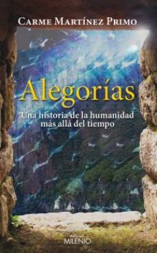 alegorias: una historia de la humanidad mas alla del tiempo-carme martinez primo-9788497436670