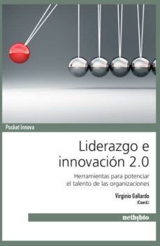 liderazgo e innovacion 2.0: herramientas para potenciar el talent o de las organizaciones-9788497455770