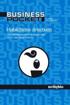 habilidades directivas: 30 habilidades para el desarrollo de un l iderazgo efectivo-palmira lopez fresno-9788497458870