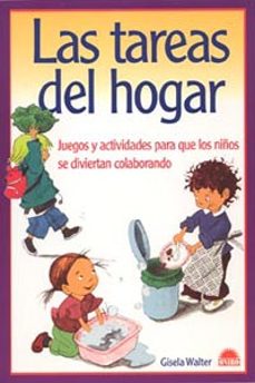 las tareas del hogar: juegos y actividades para que los niños se diviertan colaborando-gisela walter-9788497541770