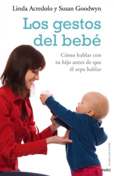 los gestos del bebe: como hablar con tu hijo antes de que el sepa hablar-9788497544870