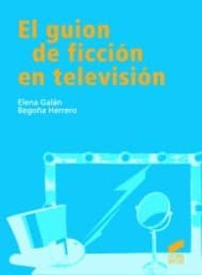 el guion de ficcion en television-elena galan-begoña herrero-9788497567770