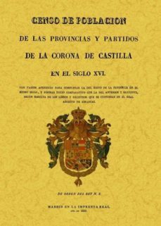 censo de poblacion de las provincias y partidos de la corona de c astilla en el siglo xvi (facsimil)-9788497615570