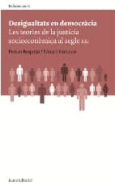 desigualtats en democracia: les teories de la justicia socioecono mica al s. xxi-9788497662970