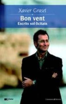 bon vent: escrits sol·licitas-xavier graset-9788497912570