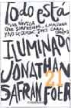 todo esta iluminado-jonathan safran foer-9788497930970