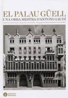 el palau guell: una obra mestra d antoni gaudi-antoni gonzalez-9788498035070