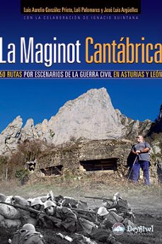 la maginot cantabrica: 50 rutas por escenarios de la guerra civil en asturias y leon-luis aurelio gonzalez prieto-9788498291070