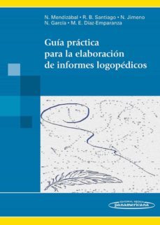 guia practica para la elaboracion de informes logopedicos-nieves mendizabal de la cruz-rosa belen santiago pardo-natalia jimeno bulnes-9788498357370
