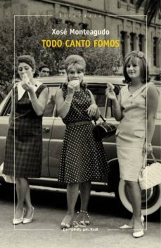todo canto fomos (ebook)-xose monteagudo-9788498657470