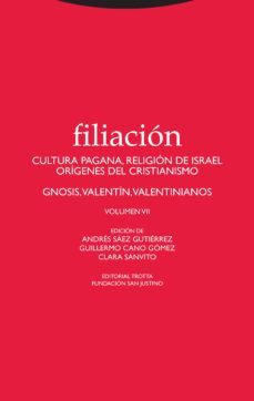 filiacion: cultura pagana, religion de israel, origenes del crist ianismo, gnosis, valentin, valentinianos (vol. vii)-9788498797770