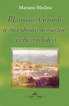 mi amigo gerardo y su extraño noviazgo y otros relatos (ebook)-9788498866070